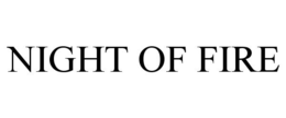 NIGHT OF FIRE