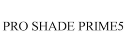 PRO SHADE PRIME5