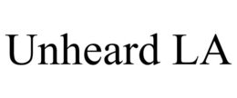 UNHEARD LA