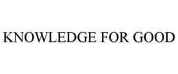 KNOWLEDGE FOR GOOD
