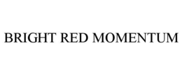 BRIGHT RED MOMENTUM