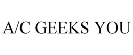 A/C GEEKS YOU