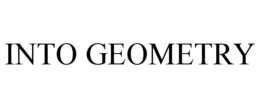 INTO GEOMETRY