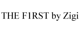 THE F1RST BY ZIGI