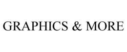 GRAPHICS & MORE