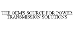 THE OEM'S SOURCE FOR POWER TRANSMISSIONSOLUTIONS