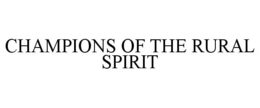 CHAMPIONS OF THE RURAL SPIRIT