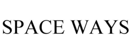 SPACE WAYS