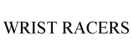 WRIST RACERS