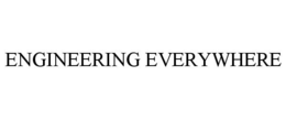 ENGINEERING EVERYWHERE