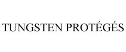 TUNGSTEN PROTÉGÉS