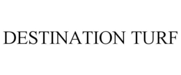 DESTINATION TURF