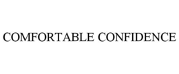 COMFORTABLE CONFIDENCE