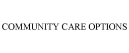 COMMUNITY CARE OPTIONS