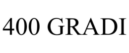 400 GRADI