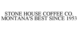 STONE HOUSE COFFEE CO. MONTANA'S BEST SINCE 1953