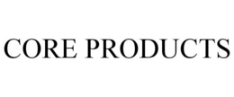 CORE PRODUCTS
