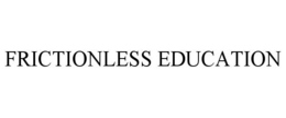 FRICTIONLESS EDUCATION