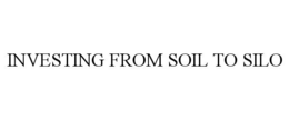 INVESTING FROM SOIL TO SILO