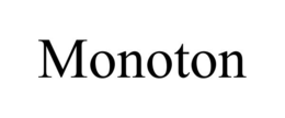 MONOTON