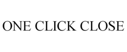 ONE CLICK CLOSE