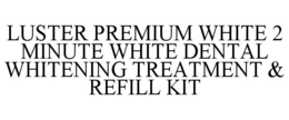 LUSTER PREMIUM WHITE 2 MINUTE WHITE DENTAL WHITENING TREATMENT & REFILL KIT