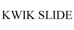 KWIK SLIDE