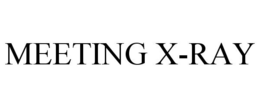 MEETING X-RAY