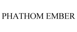 PHATHOM EMBER