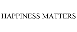 HAPPINESS MATTERS