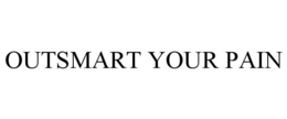 OUTSMART YOUR PAIN