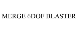 MERGE 6DOF BLASTER