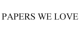 PAPERS WE LOVE