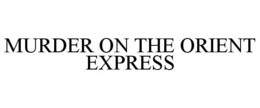 MURDER ON THE ORIENT EXPRESS