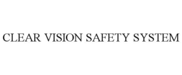 CLEAR VISION SAFETY SYSTEM