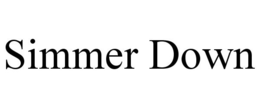 SIMMER DOWN