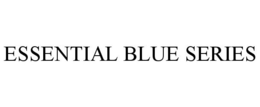 ESSENTIAL BLUE SERIES