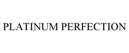 PLATINUM PERFECTION