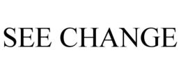 SEE CHANGE