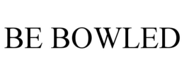 BE BOWLED