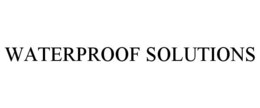 WATERPROOF SOLUTIONS
