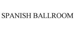 SPANISH BALLROOM