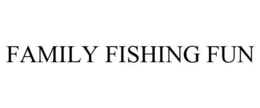 FAMILY FISHING FUN