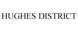 HUGHES DISTRICT
