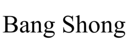 BANG SHONG