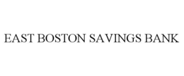 EAST BOSTON SAVINGS BANK