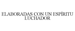 ELABORADAS CON UN ESPÍRITU LUCHADOR