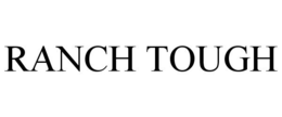 RANCH TOUGH