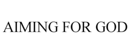 AIMING FOR GOD