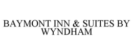 BAYMONT INN & SUITES BY WYNDHAM